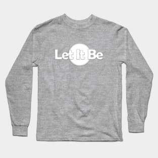 Let it be... Long Sleeve T-Shirt